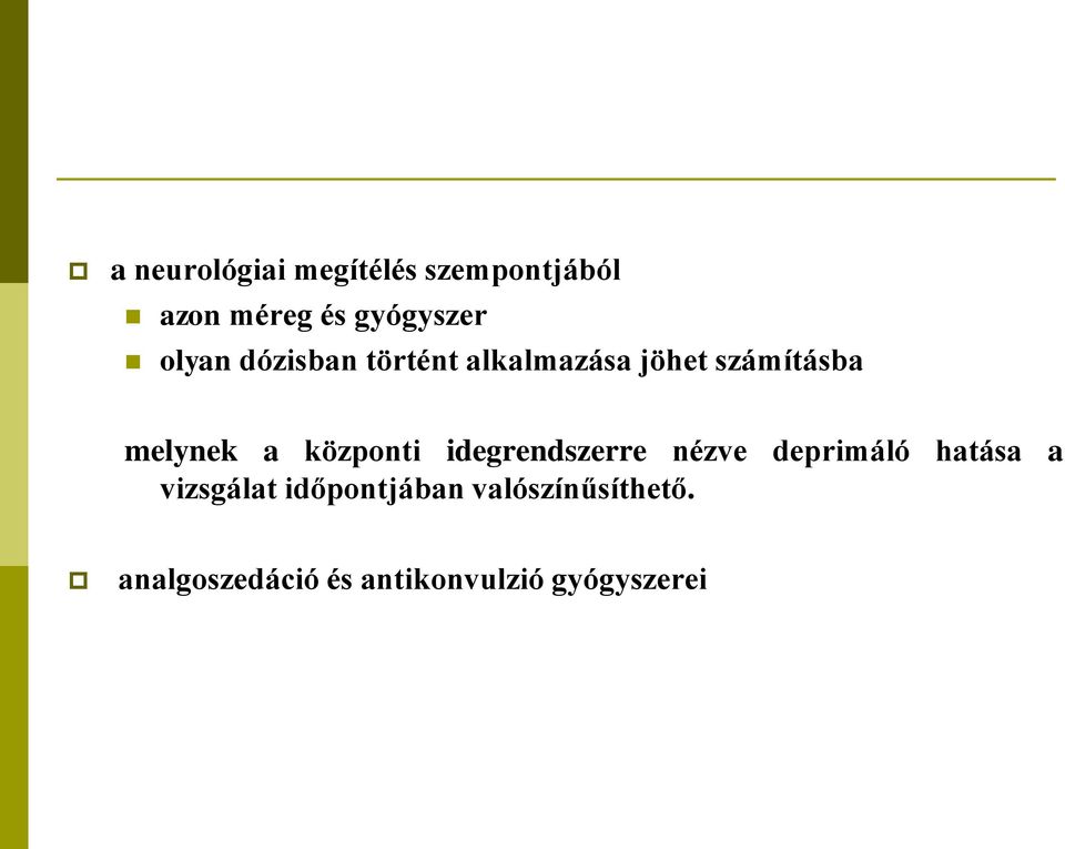 központi idegrendszerre nézve deprimáló hatása a vizsgálat