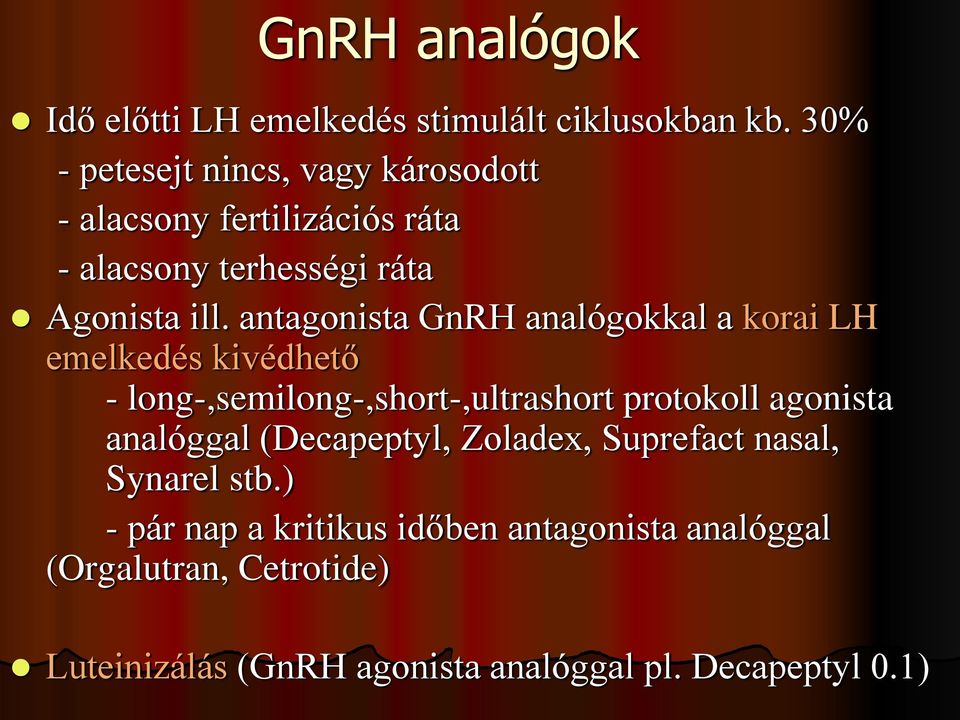 antagonista GnRH analógokkal a korai LH emelkedés kivédhető - long-,semilong-,short-,ultrashort protokoll agonista