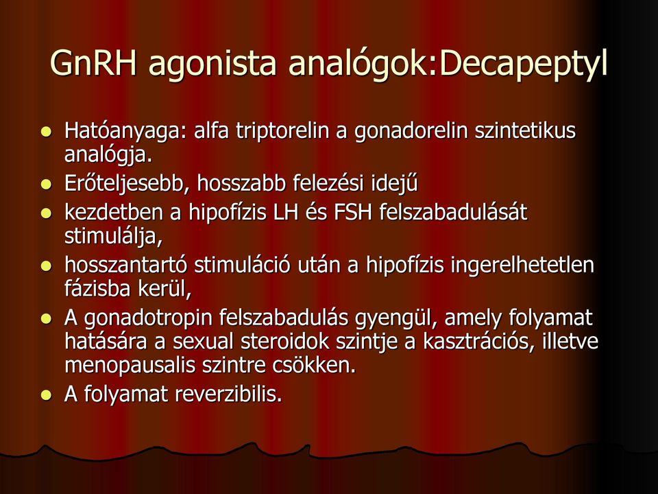 hosszantartó stimuláció után a hipofízis ingerelhetetlen fázisba kerül, A gonadotropin felszabadulás