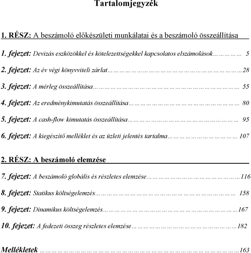 fejezet: Az eredménykimutatás összeállítása 80 5. fejezet: A cash-flow kimutatás összeállítása 95 6.