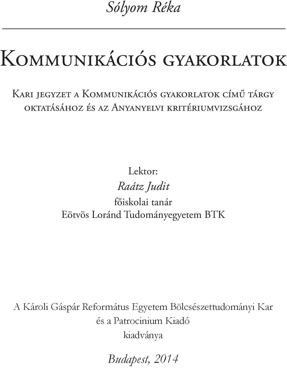 főiskolai tanár Eötvös Loránd Tudományegyetem BTK A Károli Gáspár Református