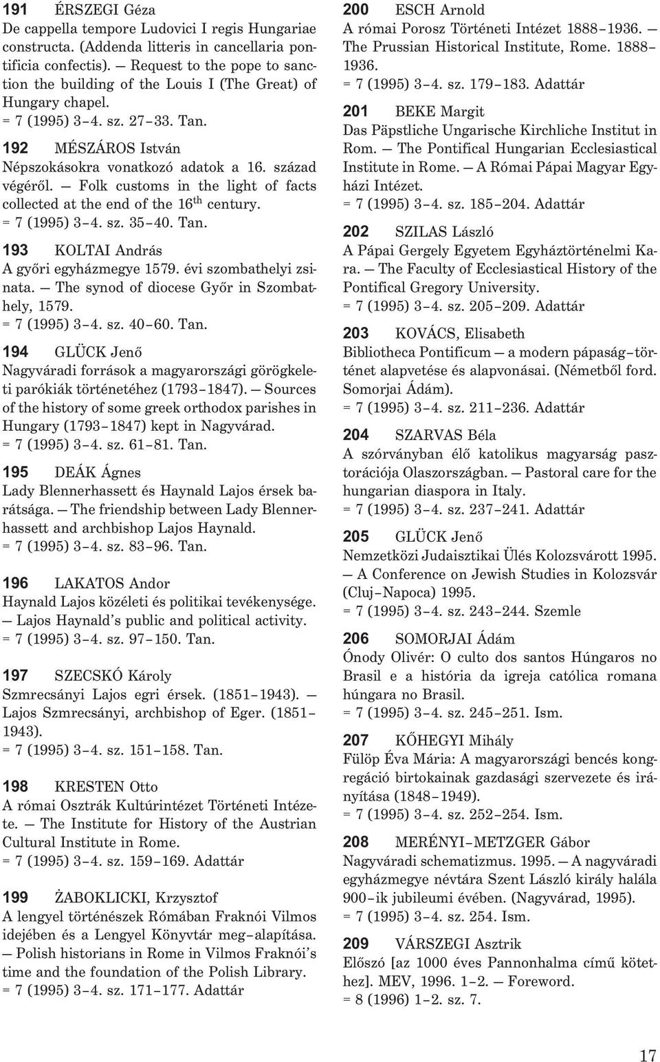 Folk customs in the light of facts collected at the end of the 16 th century. = 7 (1995) 3 4. sz. 35 40. Tan. 193 KOLTAI András A gyõri egyházmegye 1579. évi szombathelyi zsinata.