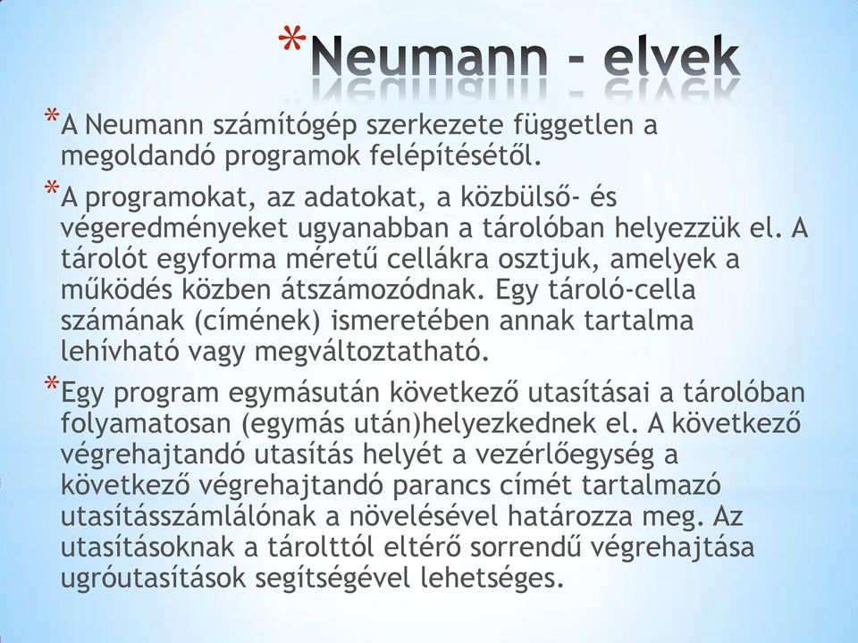 *Egy program egymásután következő utasításai a tárolóban folyamatosan (egymás után)helyezkednek el.