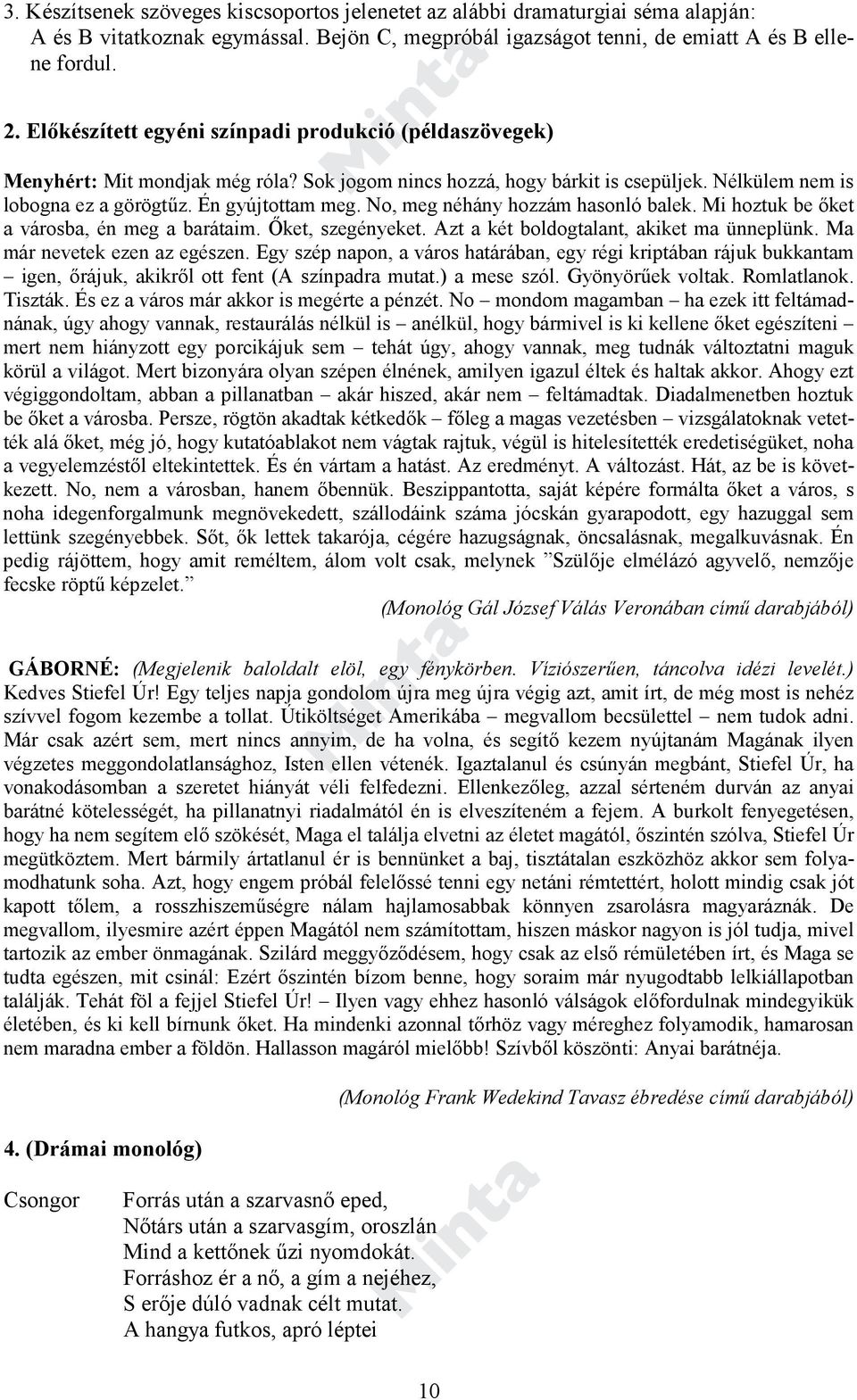 No, meg néhány hozzám hasonló balek. Mi hoztuk be őket a városba, én meg a barátaim. Őket, szegényeket. Azt a két boldogtalant, akiket ma ünneplünk. Ma már nevetek ezen az egészen.