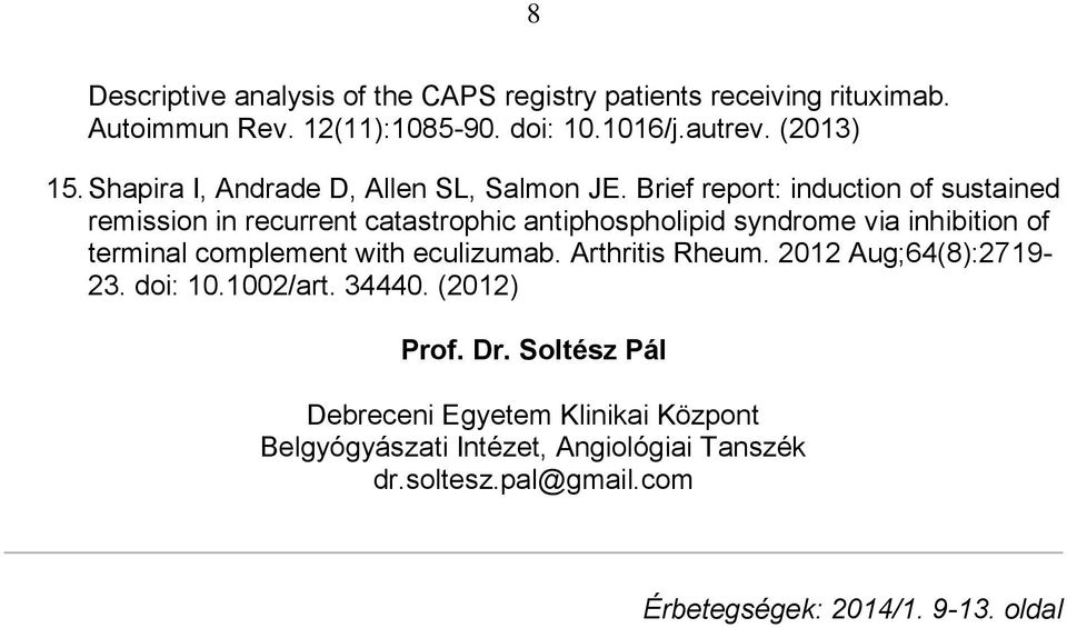 Brief report: induction of sustained remission in recurrent catastrophic antiphospholipid syndrome via inhibition of terminal complement with