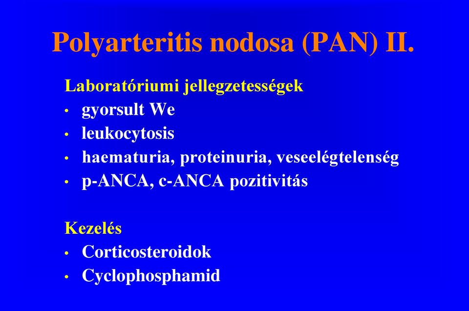 leukocytosis haematuria, proteinuria,