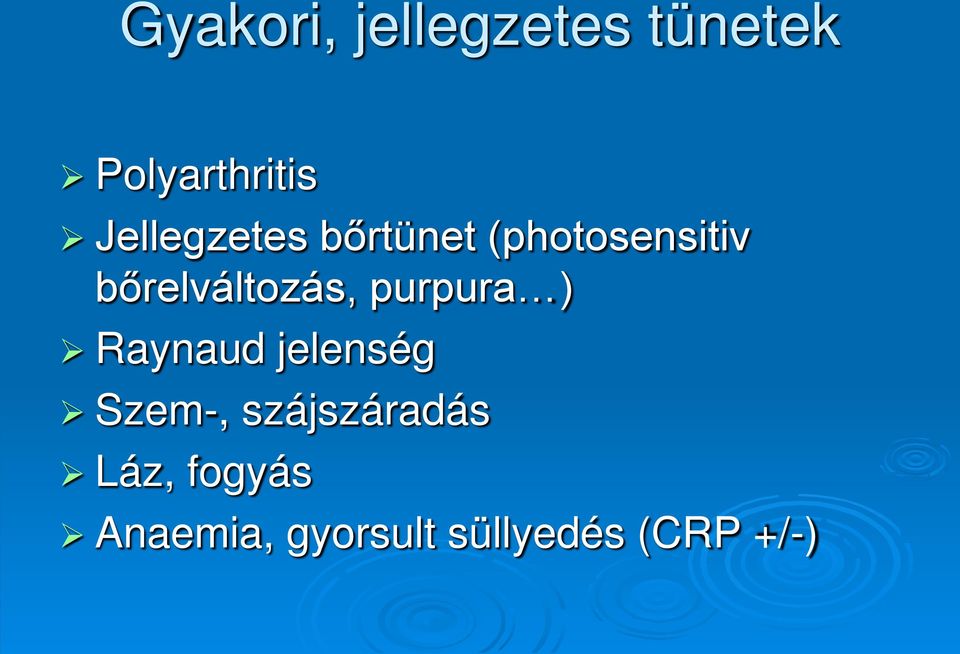 bőrelváltozás, purpura ) Raynaud jelenség