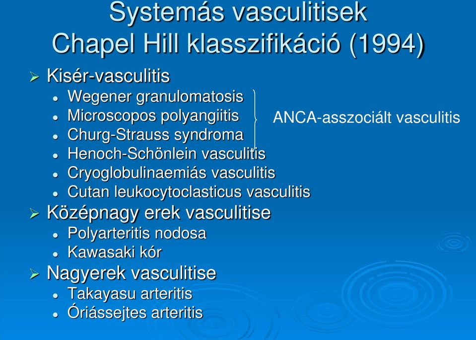 vasculitis Cryoglobulinaemiás vasculitis Cutan leukocytoclasticus vasculitis Középnagy erek