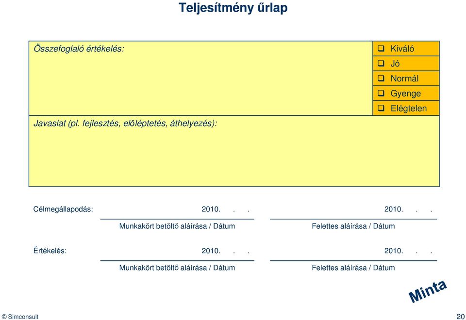 Célmegállapodás: 2010.