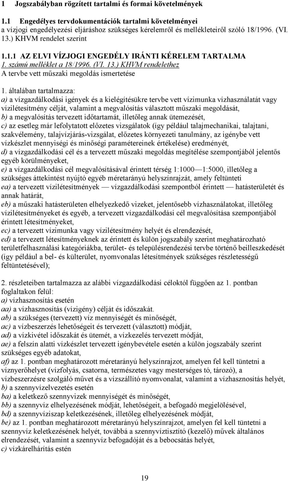 számú melléklet a 18/1996. (VI. 13.) KHVM rendelethez A tervbe vett műszaki megoldás ismertetése 1.