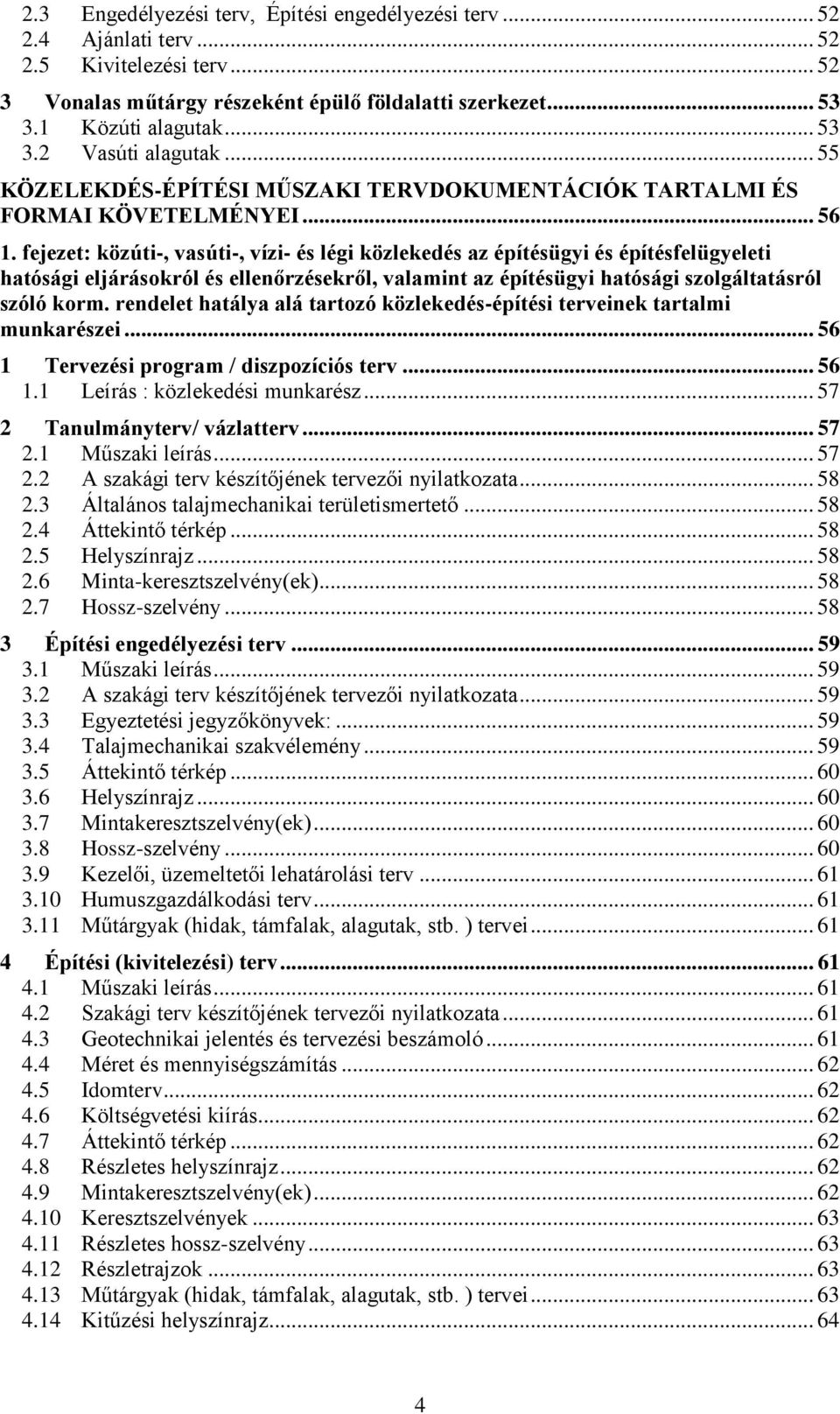 fejezet: közúti-, vasúti-, vízi- és légi közlekedés az építésügyi és építésfelügyeleti hatósági eljárásokról és ellenőrzésekről, valamint az építésügyi hatósági szolgáltatásról szóló korm.