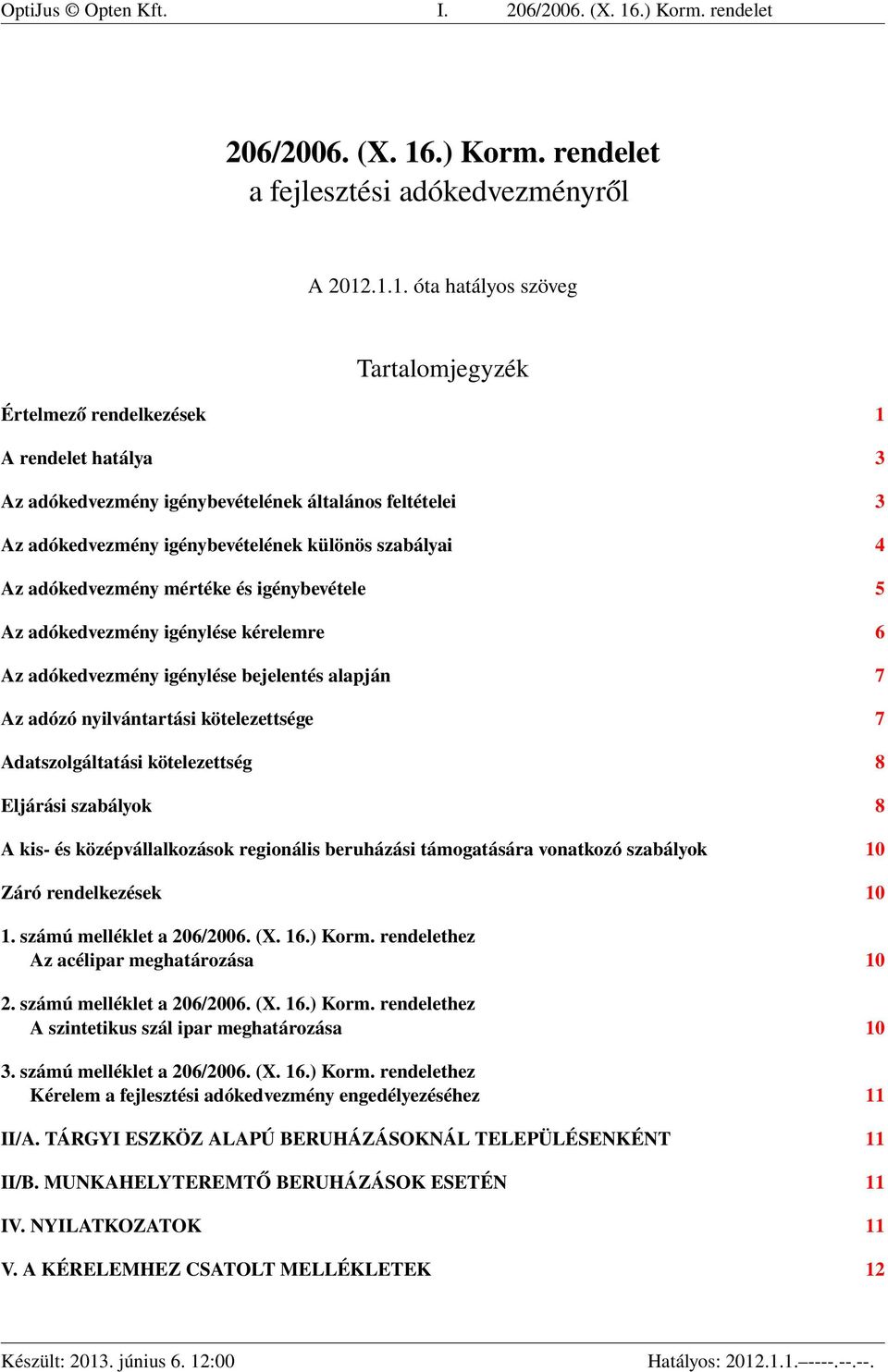 .) Korm. rendelet a fejlesztési adókedvezményről A 2012