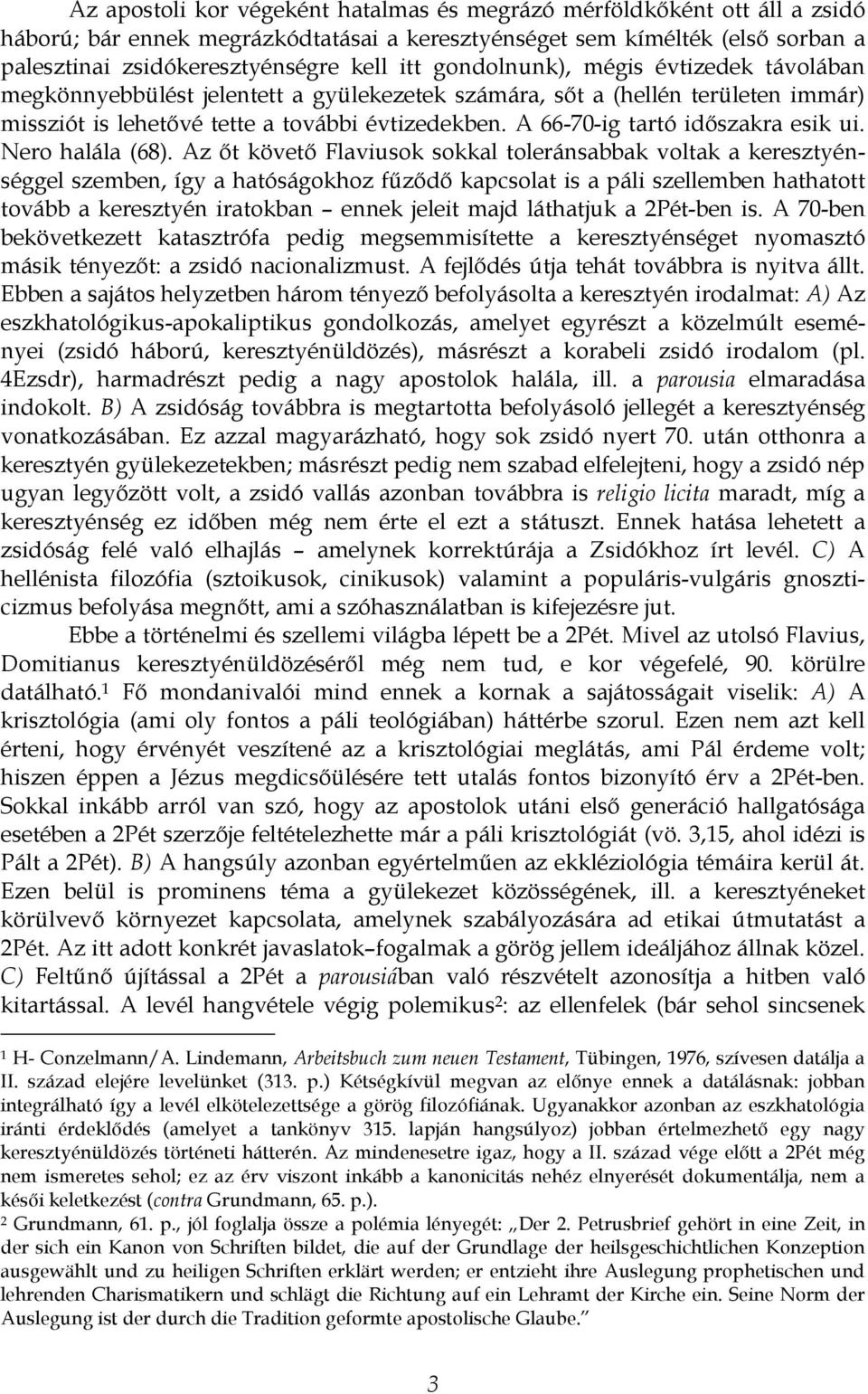 A 66-70-ig tartó időszakra esik ui. Nero halála (68).