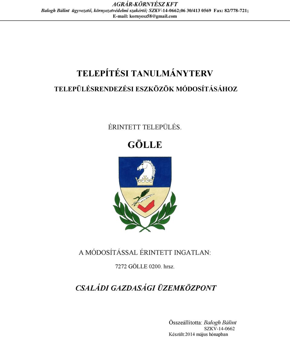 com TELEPÍTÉSI TANULMÁNYTERV TELEPÜLÉSRENDEZÉSI ESZKÖZÖK MÓDOSÍTÁSÁHOZ ÉRINTETT TELEPÜLÉS.