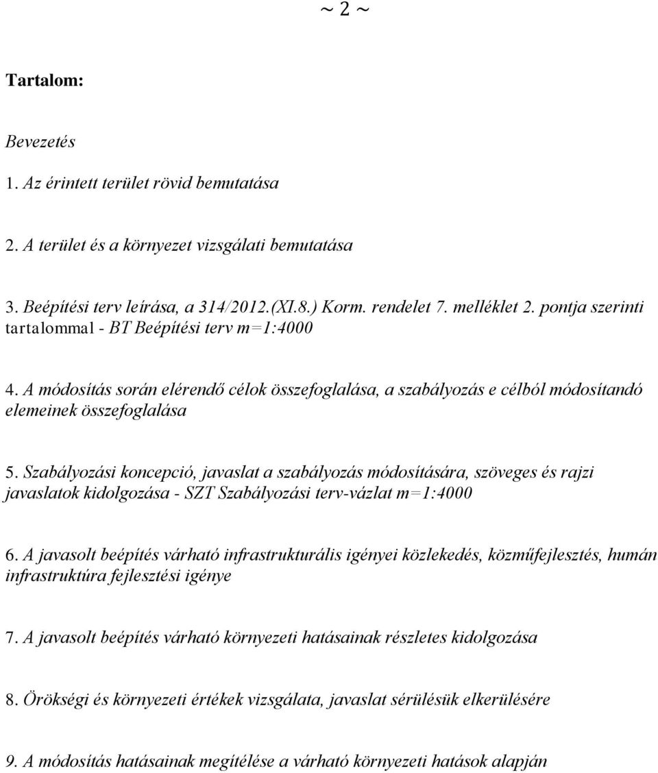 Szabályozási koncepció, javaslat a szabályozás módosítására, szöveges és rajzi javaslatok kidolgozása - SZT Szabályozási terv-vázlat m=1:4000 6.