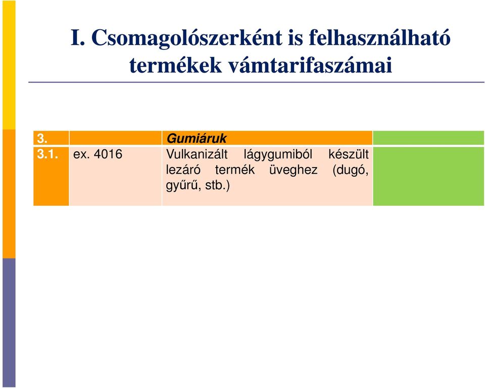 ex. 4016 Vulkanizált lágygumiból készült