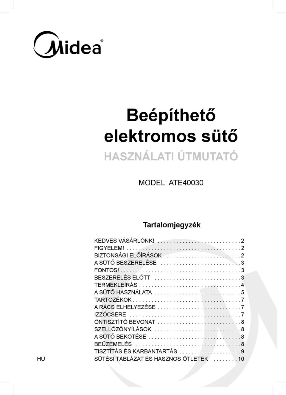 ................................ 4 A SÜTŐ HASZNÁLATA............................ 5 TARTOZÉKOK................................... 7 A RÁCS ELHELYEZÉSE........................... 7 IZZÓCSERE.