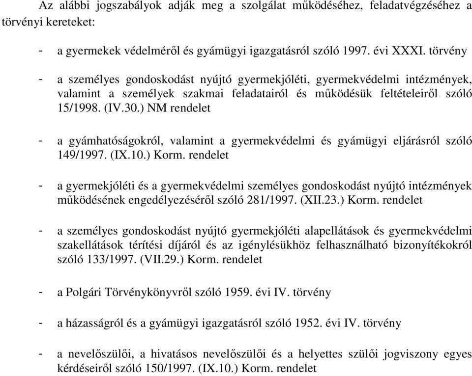 ) NM rendelet - a gyámhatóságokról, valamint a gyermekvédelmi és gyámügyi eljárásról szóló 149/1997. (IX.10.) Korm.