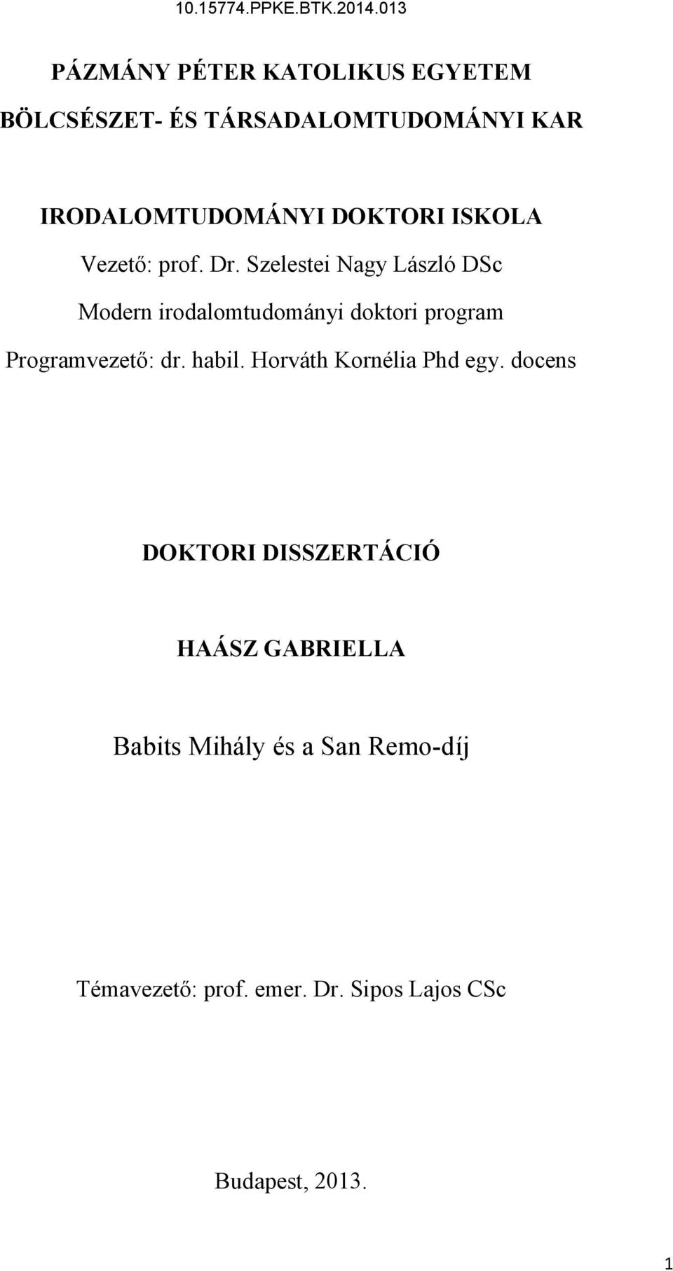 Szelestei Nagy László DSc Modern irodalomtudományi doktori program Programvezető: dr. habil.