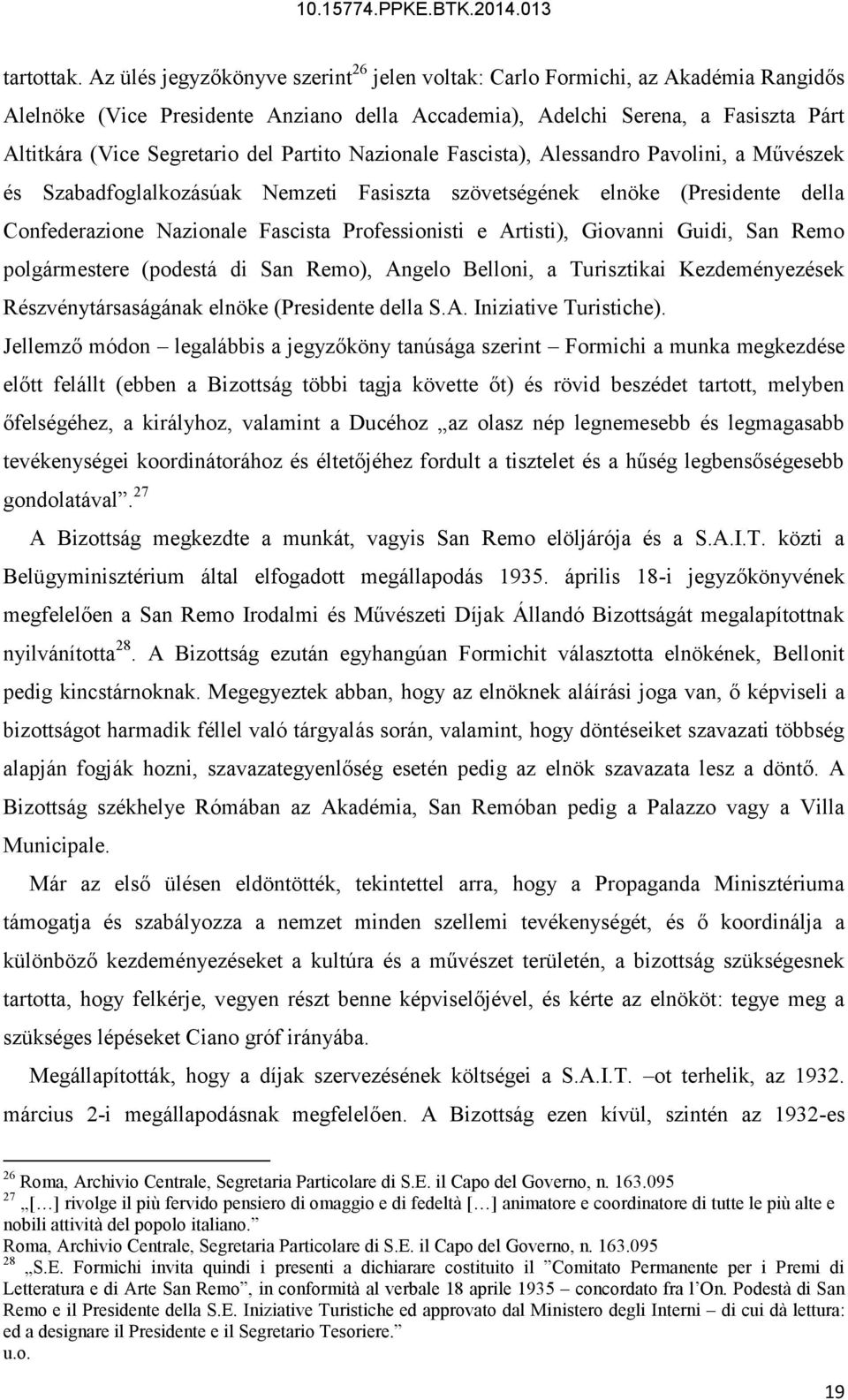 Partito Nazionale Fascista), Alessandro Pavolini, a Művészek és Szabadfoglalkozásúak Nemzeti Fasiszta szövetségének elnöke (Presidente della Confederazione Nazionale Fascista Professionisti e