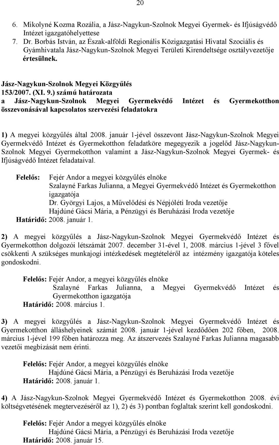 Jász-Nagykun-Szolnok Megyei Közgyűlés 153/2007. (XI. 9.