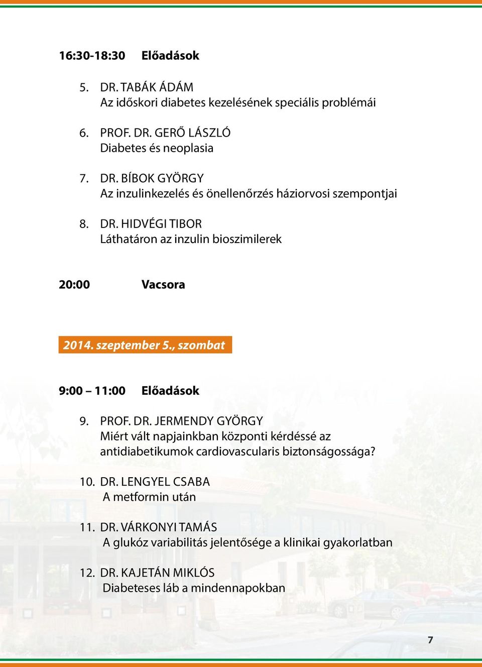 Jermendy György Miért vált napjainkban központi kérdéssé az antidiabetikumok cardiovascularis biztonságossága? 10. Dr.