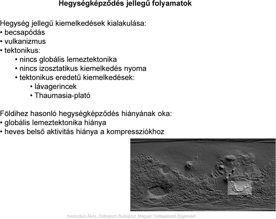 tektonikus eredetű kiemelkedések: lávagerincek Thaumasia-plató Földihez hasonló