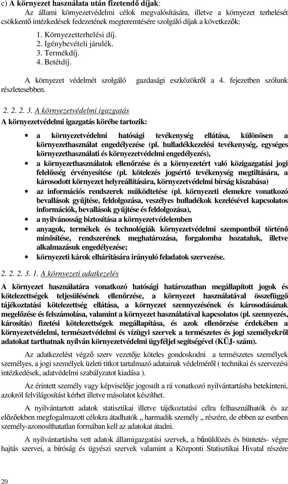 Termékdíj. 4. Betétdíj. A környezet védelmét szolgáló részletesebben. gazdasági eszközökr l a 4. fejezetben szólunk 2. 2. 2. 3.