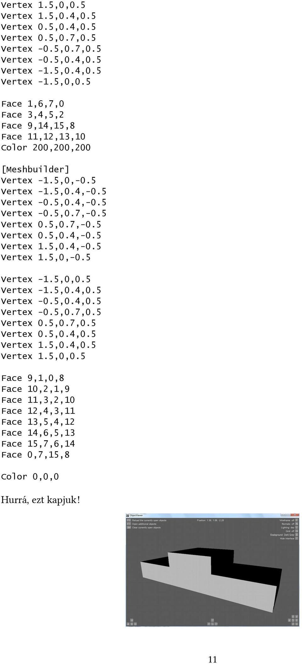 5 Vertex -1.5,0.4,0.5 Vertex -0.5,0.4,0.5 Vertex -0.5,0.7,0.5 Vertex 0.5,0.7,0.5 Vertex 0.5,0.4,0.5 Vertex 1.5,0.4,0.5 Vertex 1.5,0,0.