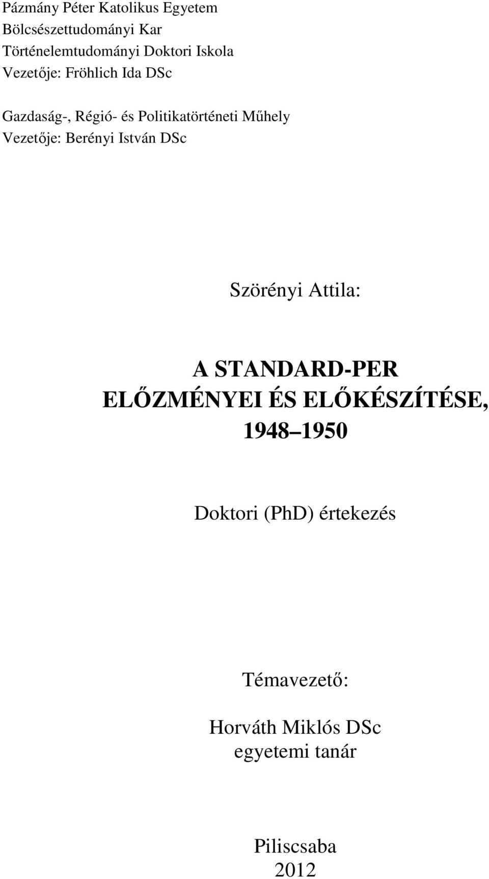 Vezetője: Berényi István DSc Szörényi Attila: A STANDARD-PER ELŐZMÉNYEI ÉS