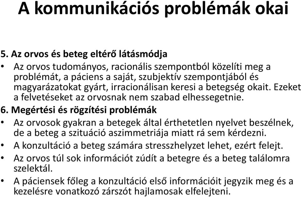 irracionálisan keresi a betegség okait. Ezeket a felvetéseket az orvosnak nem szabad elhessegetnie. 6.