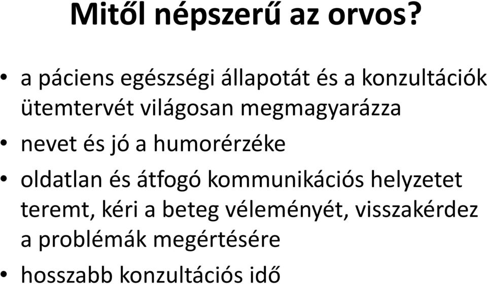 világosan megmagyarázza nevet és jó a humorérzéke oldatlan és