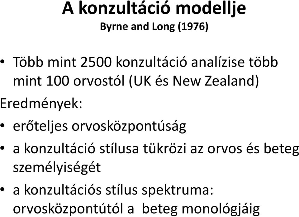 erőteljes orvosközpontúság a konzultáció stílusa tükrözi az orvos és