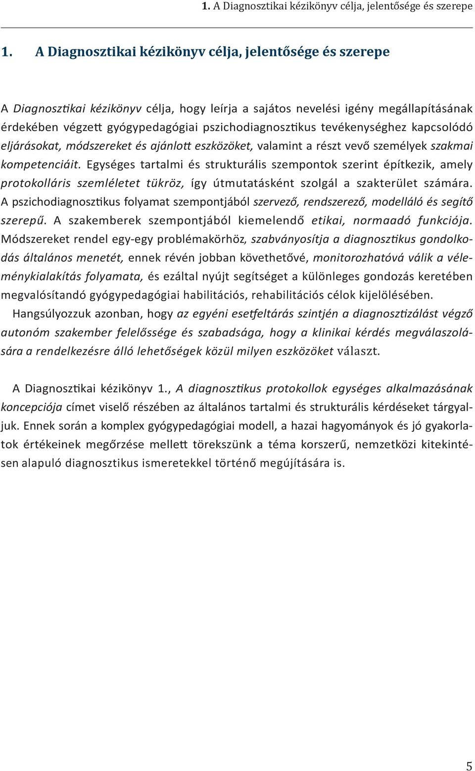 tevékenységhez kapcsolódó eljárásokat, módszereket és ajánlott eszközöket, valamint a részt vevő személyek szakmai kompetenciáit.