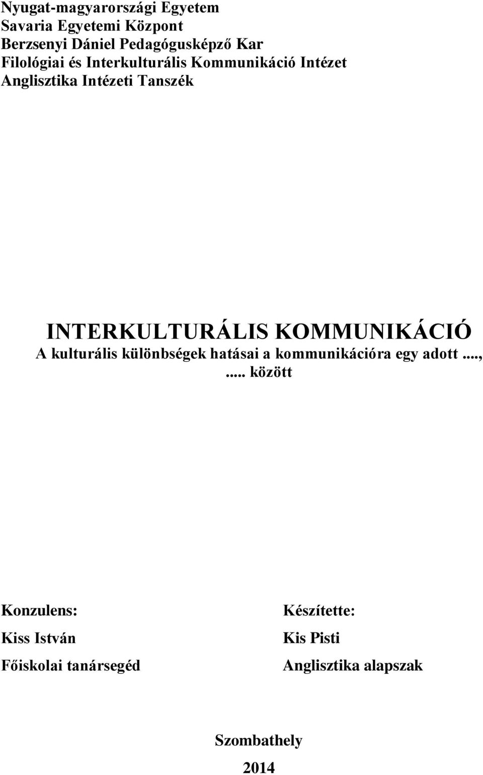 INTERKULTURÁLIS KOMMUNIKÁCIÓ A kulturális különbségek hatásai a kommunikációra egy adott...,.