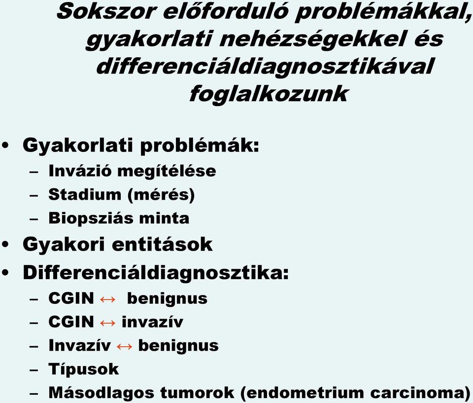 megítélése Stadium (mérés) Biopsziás minta Gyakori entitások