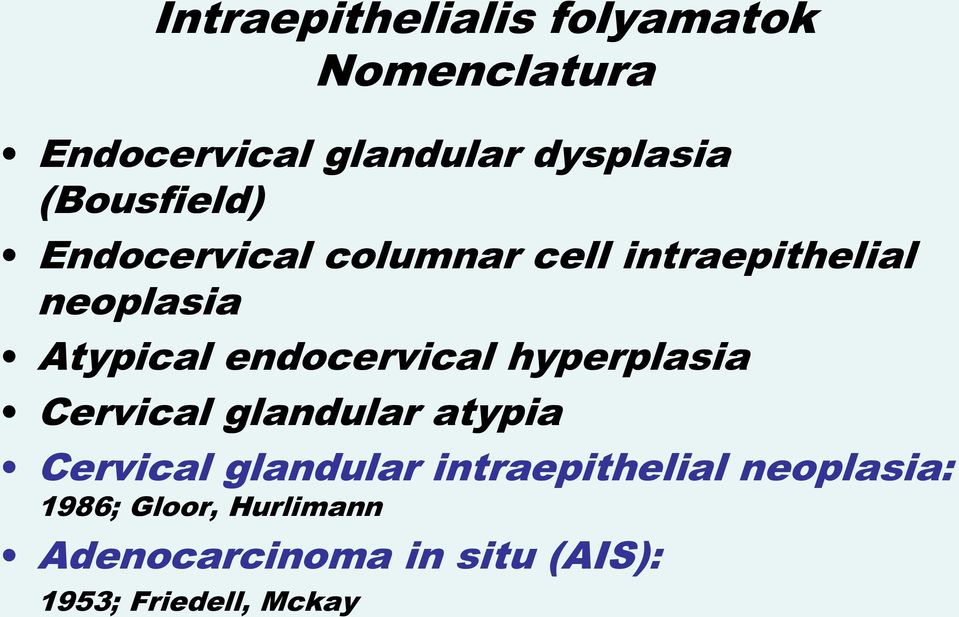 endocervical hyperplasia Cervical glandular atypia Cervical glandular