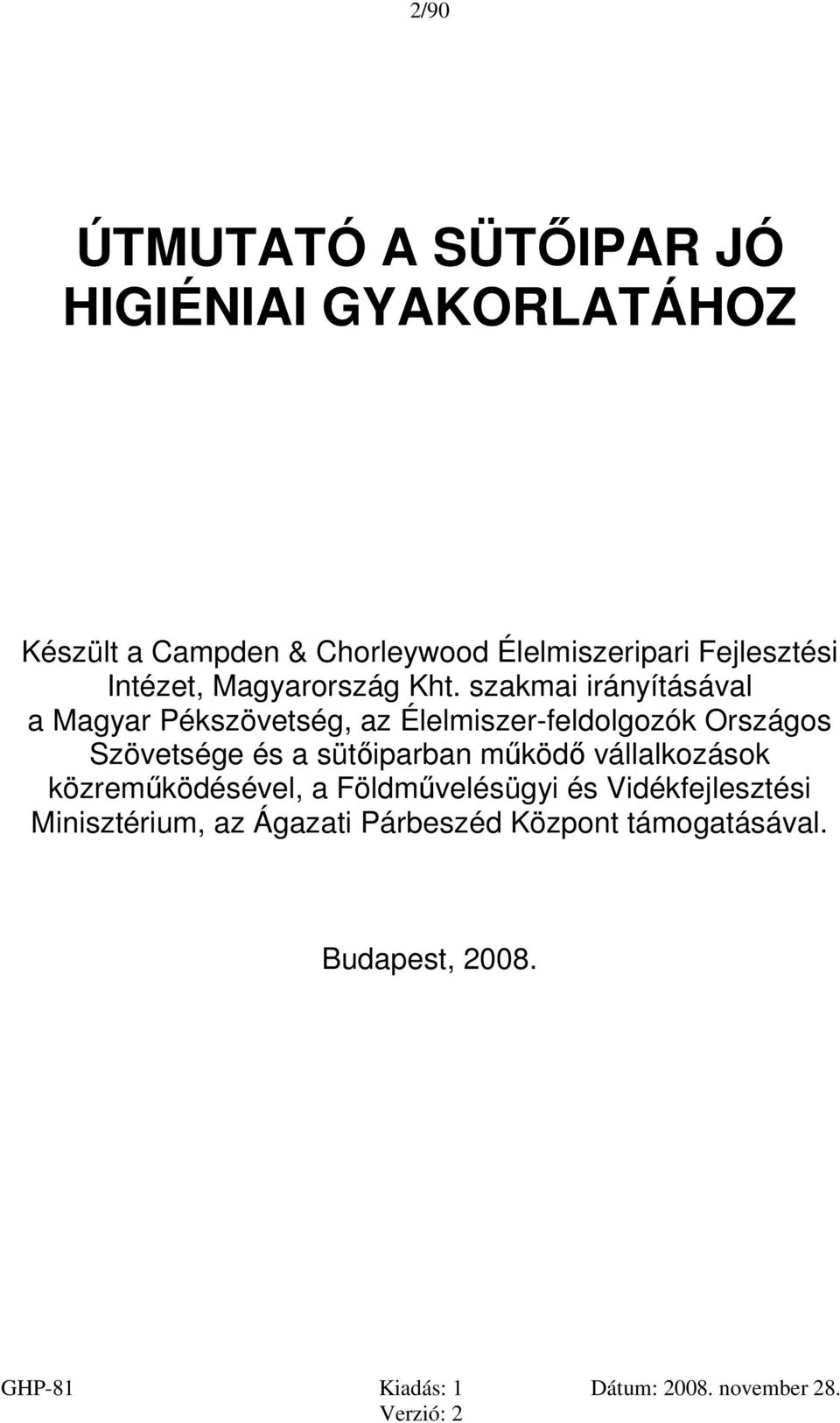szakmai irányításával a Magyar Pékszövetség, az Élelmiszer-feldolgozók Országos Szövetsége és a