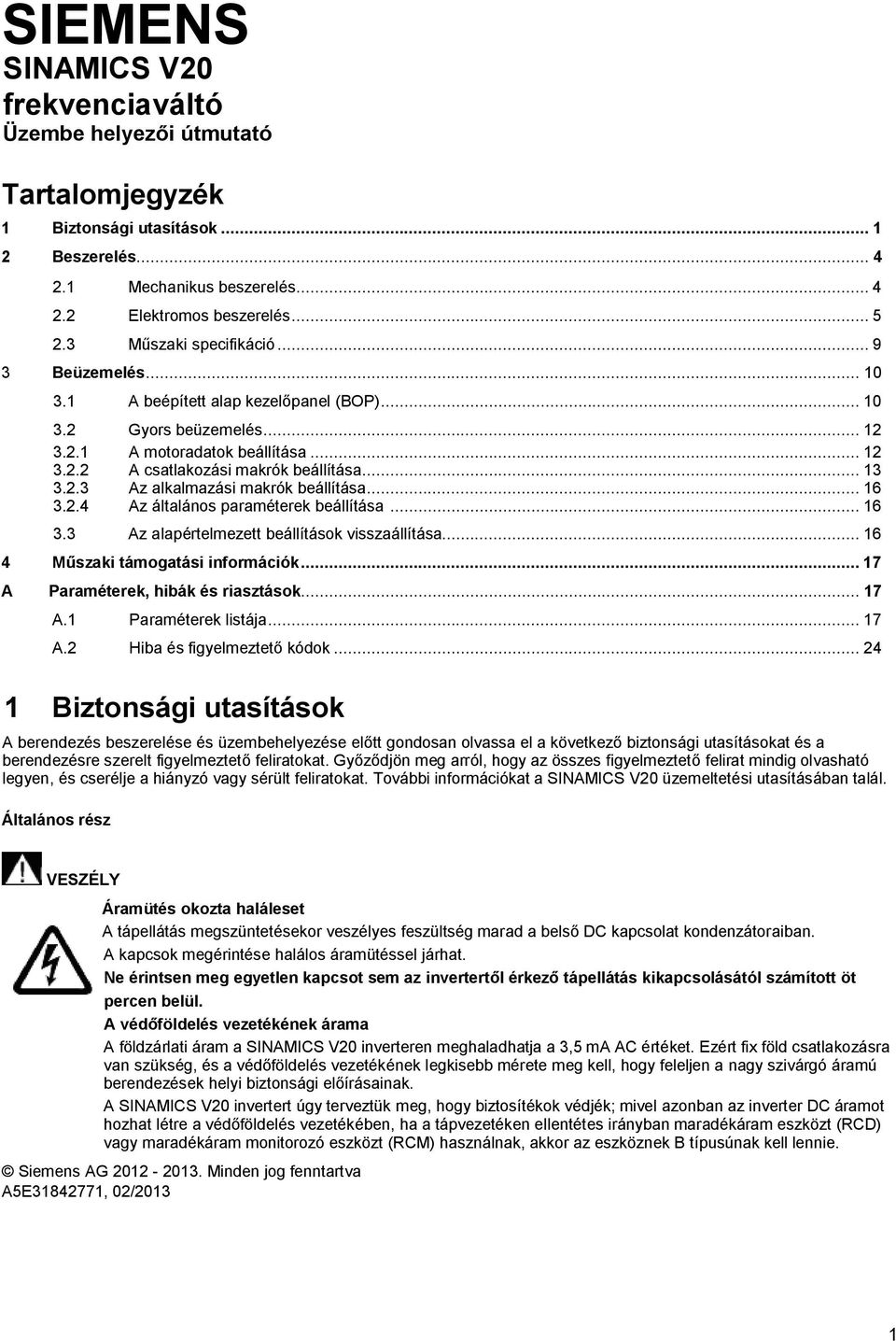 .. 13 3.2.3 Az alkalmazási makrók beállítása... 16 3.2.4 Az általános paraméterek beállítása... 16 3.3 Az alapértelmezett beállítások visszaállítása... 16 4 M szaki támogatási információk.