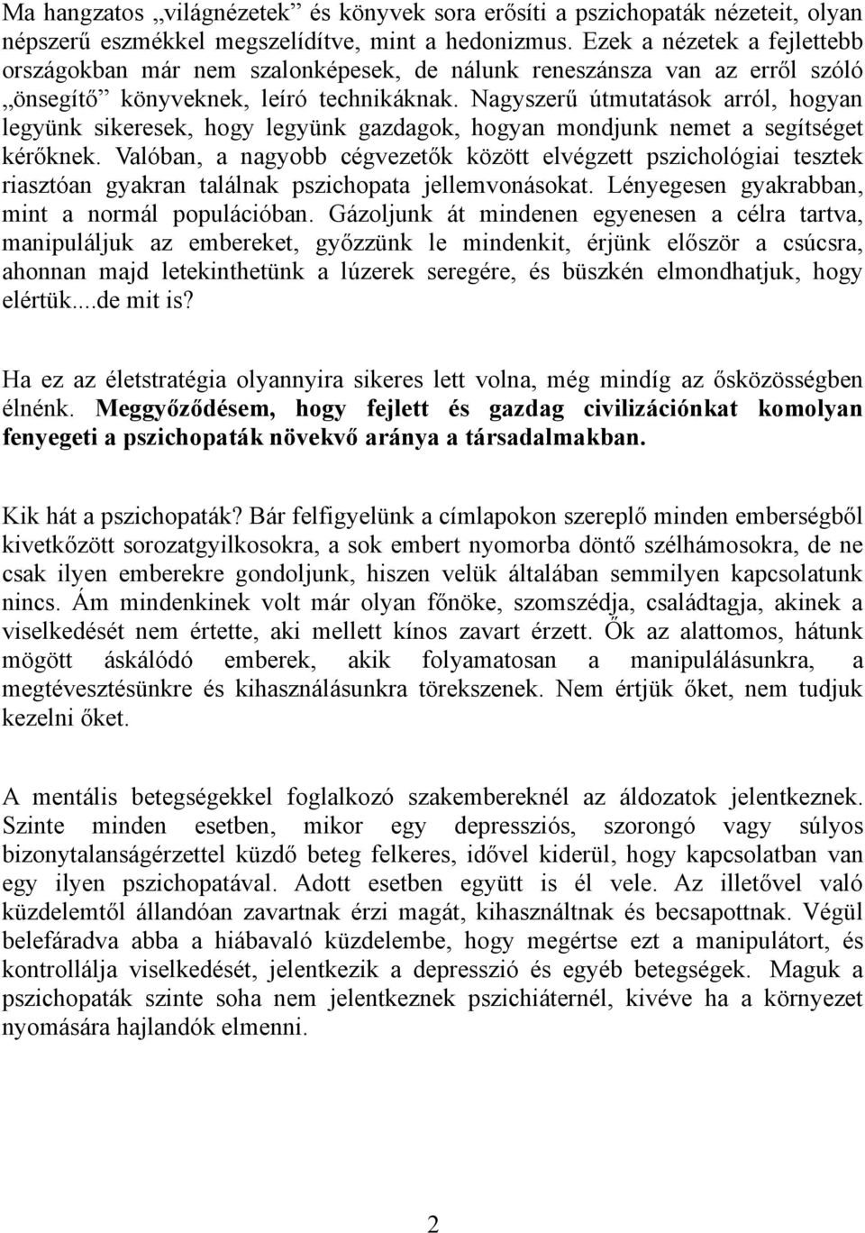 Nagyszerű útmutatások arról, hogyan legyünk sikeresek, hogy legyünk gazdagok, hogyan mondjunk nemet a segítséget kérőknek.