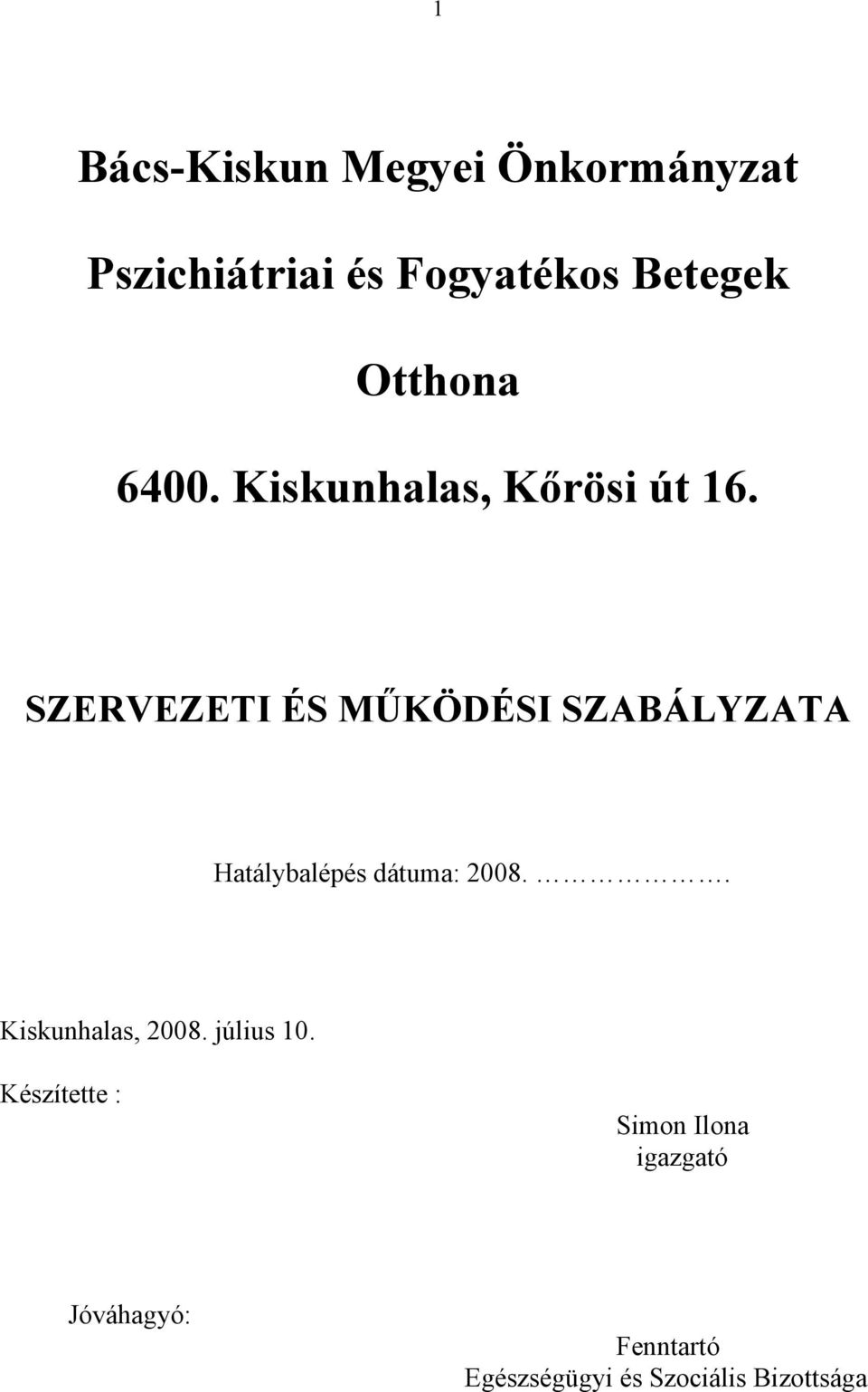 SZERVEZETI ÉS MŰKÖDÉSI SZABÁLYZATA Hatálybalépés dátuma: 2008.