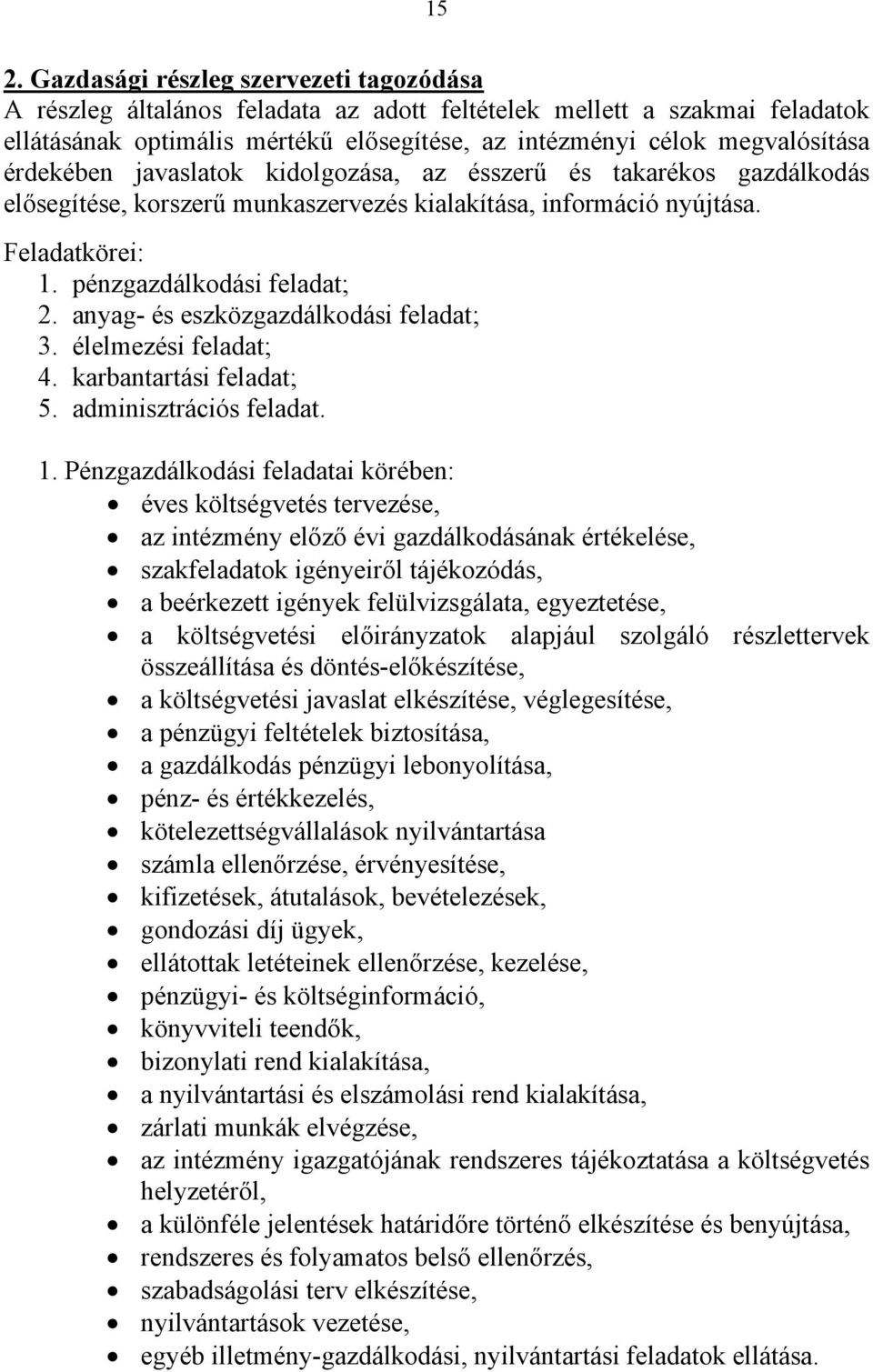 anyag- és eszközgazdálkodási feladat; 3. élelmezési feladat; 4. karbantartási feladat; 5. adminisztrációs feladat. 1.