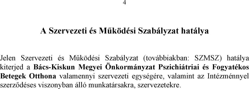 Önkormányzat Pszichiátriai és Fogyatékos Betegek Otthona valamennyi szervezeti