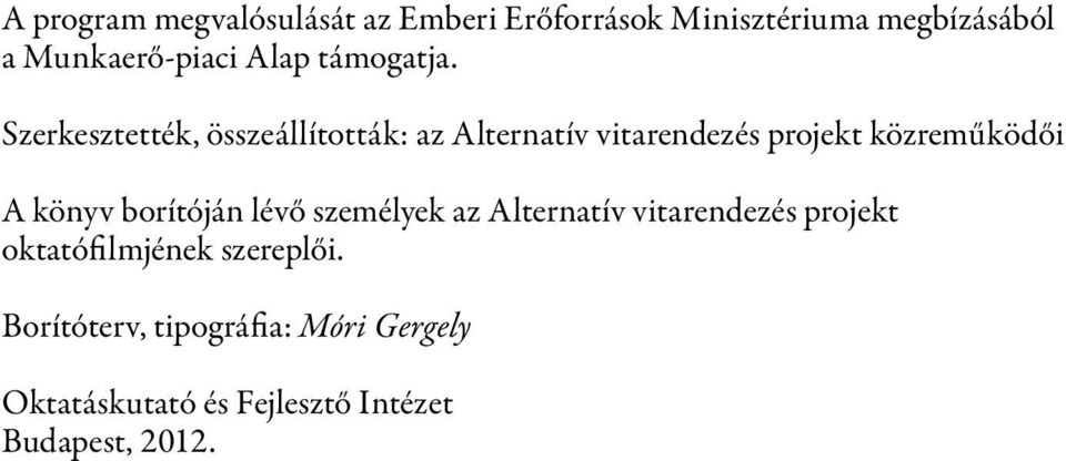 Szerkesztették, összeállították: az Alternatív vitarendezés projekt közreműködői A könyv