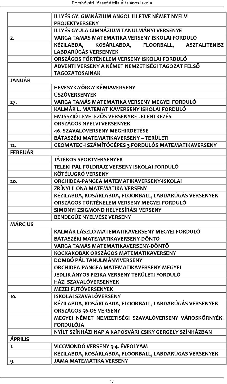 TAGOZAT FELSŐ TAGOZATOSAINAK JANUÁR HEVESY GYÖRGY KÉMIAVERSENY ÚSZÓVERSENYEK 27. VARGA TAMÁS MATEMATIKA VERSENY MEGYEI FORDULÓ KALMÁR L.