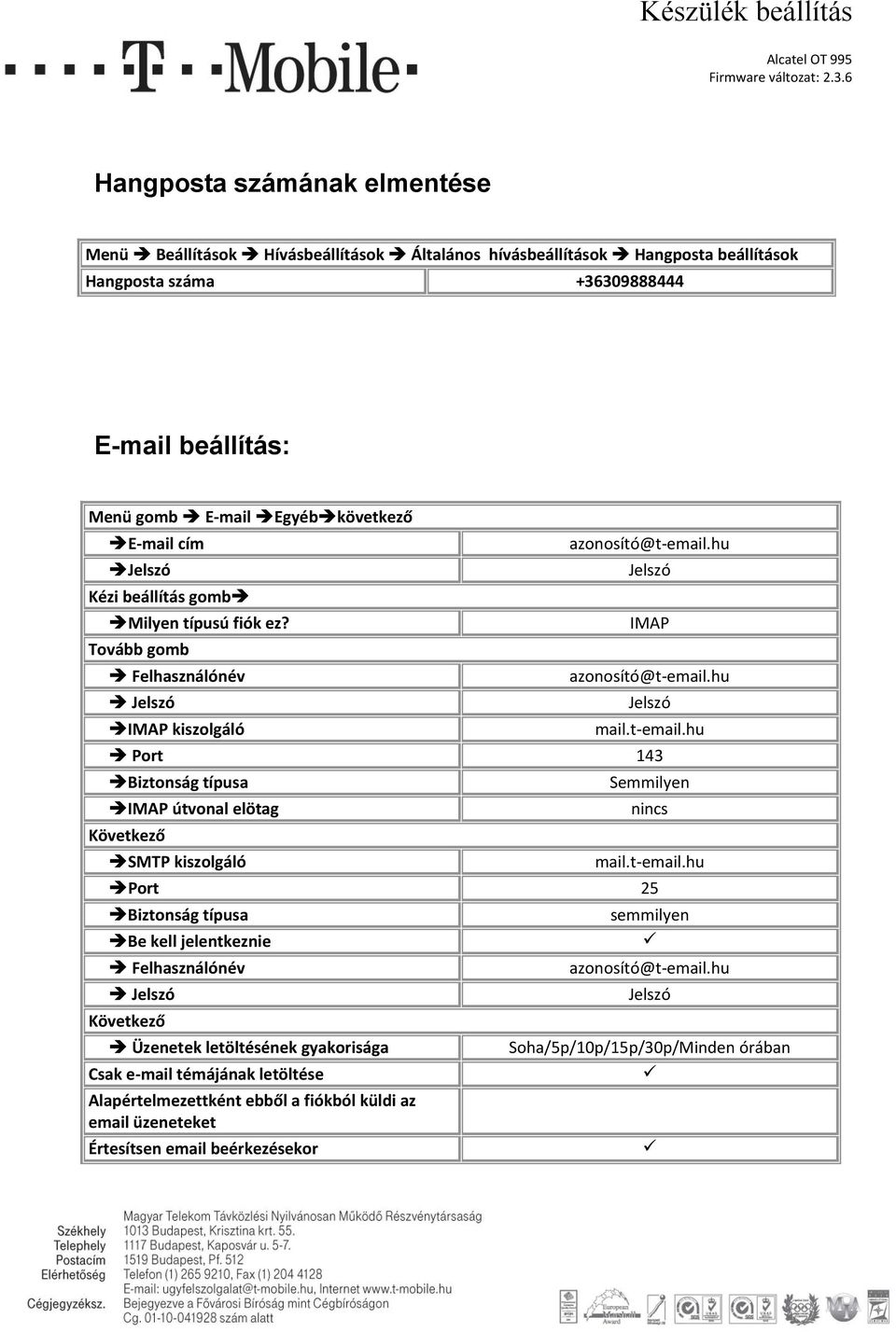 hu Port 143 Biztonság típusa IMAP útvonal elötag SMTP kiszolgáló Semmilyen mail.t-email.