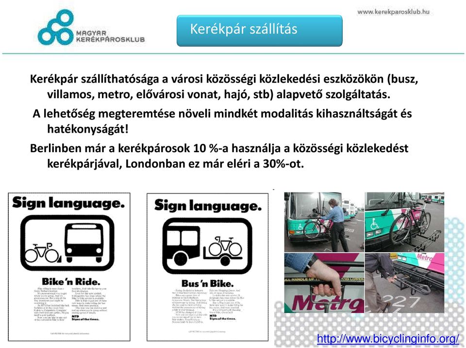 A lehetőség megteremtése növeli mindkét modalitás kihasználtságát és hatékonyságát!