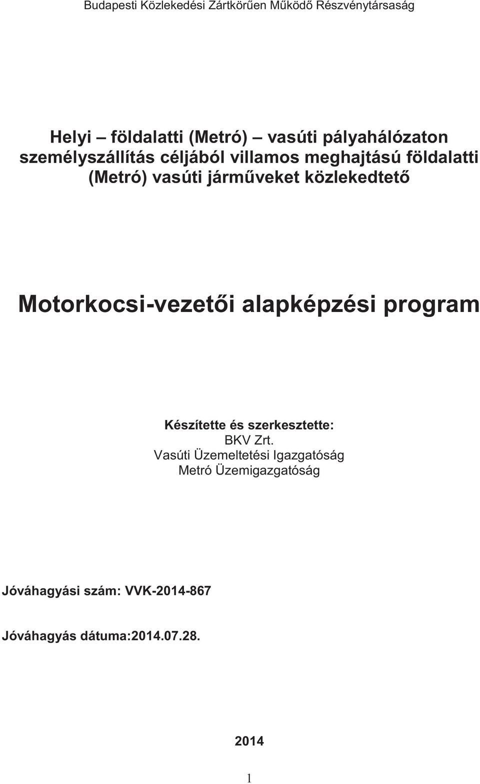 közlekedtető Motorkocsi-vezetői alapképzési program Készítette és szerkesztette: BKV Zrt.