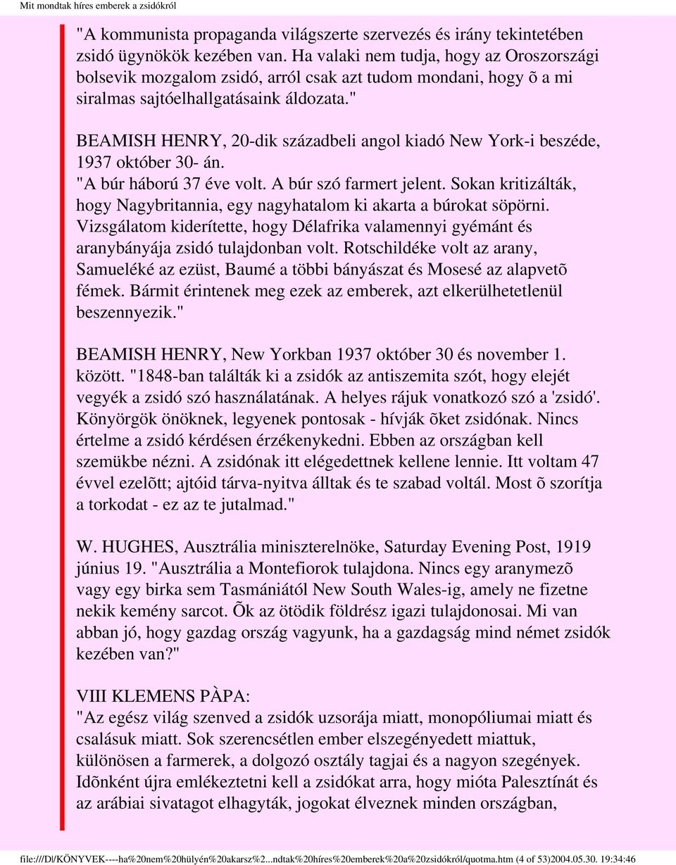 " BEAMISH HENRY, 20-dik századbeli angol kiadó New York-i beszéde, 1937 október 30- án. "A búr háború 37 éve volt. A búr szó farmert jelent.