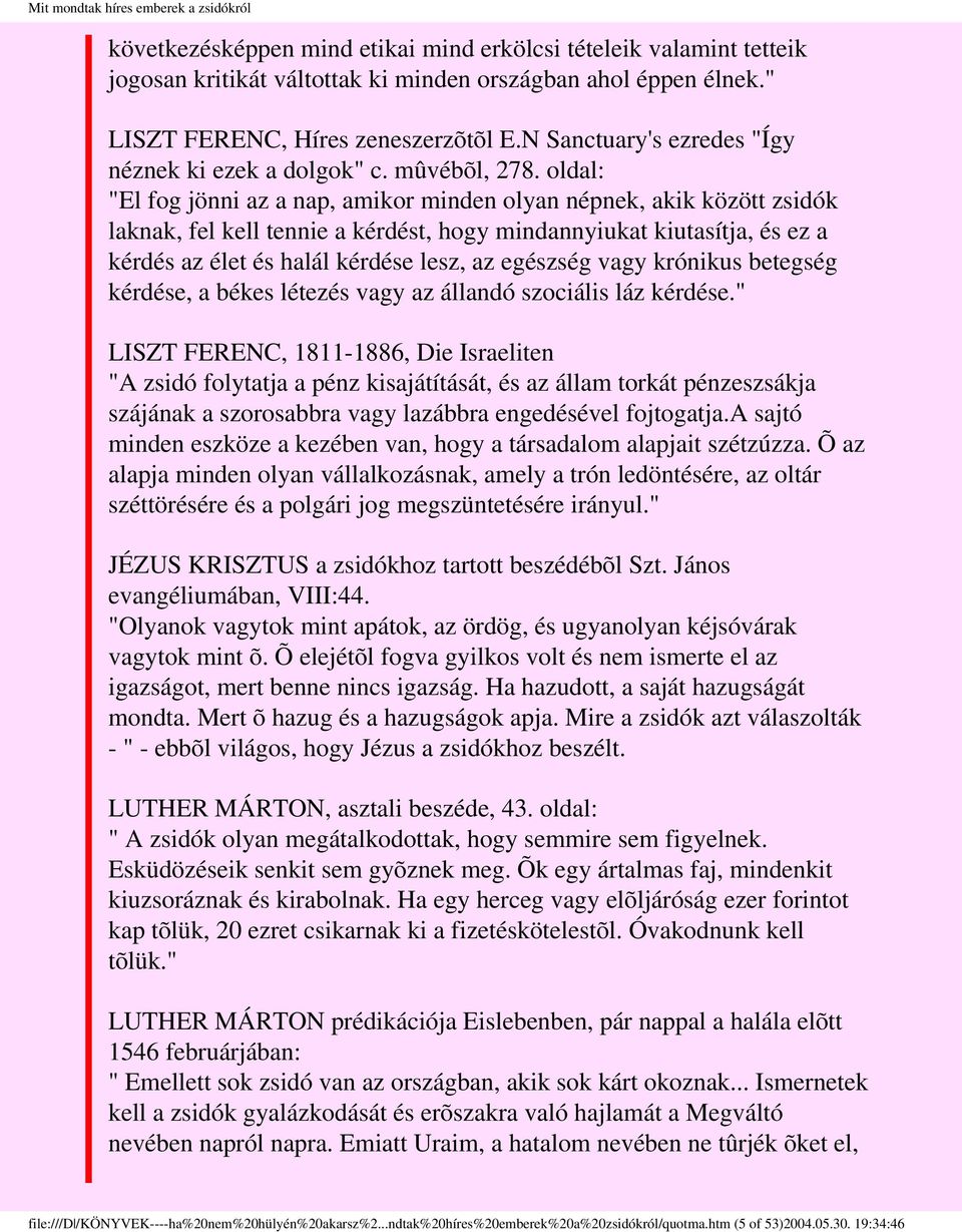 oldal: "El fog jönni az a nap, amikor minden olyan népnek, akik között zsidók laknak, fel kell tennie a kérdést, hogy mindannyiukat kiutasítja, és ez a kérdés az élet és halál kérdése lesz, az